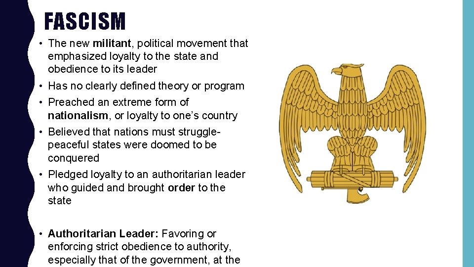 FASCISM • The new militant, political movement that emphasized loyalty to the state and