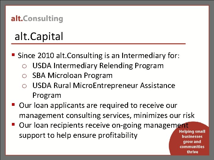 alt. Capital § Since 2010 alt. Consulting is an Intermediary for: o USDA Intermediary