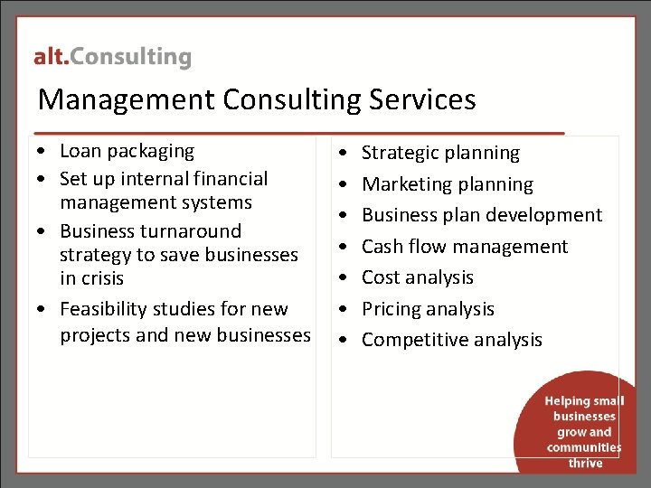Management Consulting Services • Loan packaging • Set up internal financial management systems •