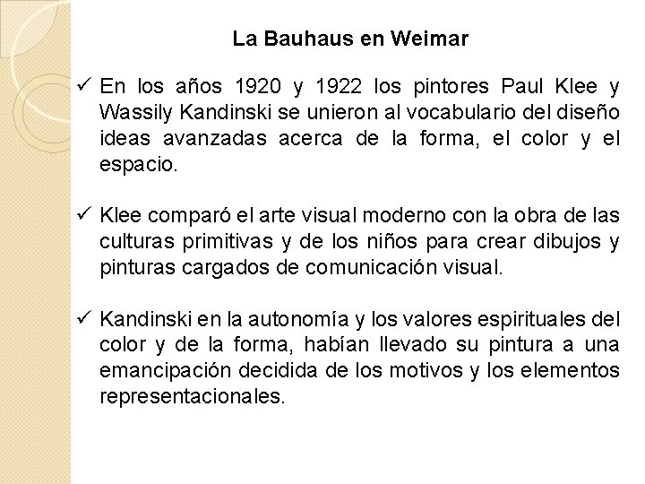 La Bauhaus en Weimar ü En los años 1920 y 1922 los pintores Paul