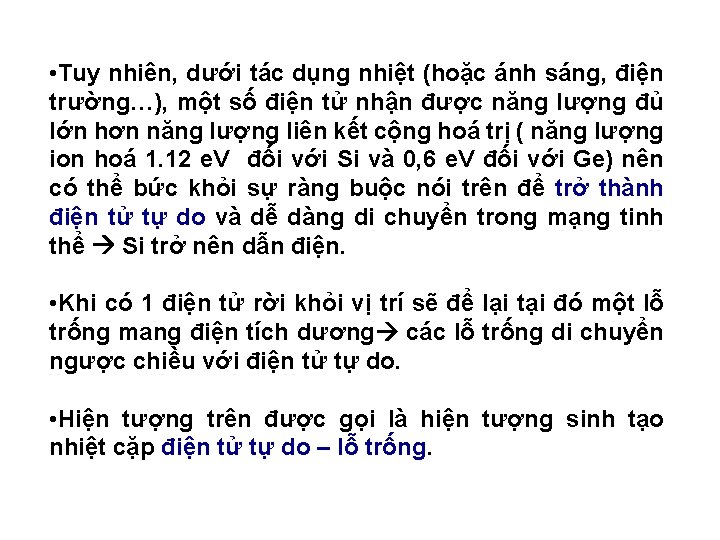  • Tuy nhiên, dưới tác dụng nhiệt (hoặc ánh sáng, điện trường…), một