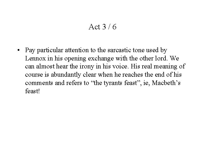 Act 3 / 6 • Pay particular attention to the sarcastic tone used by