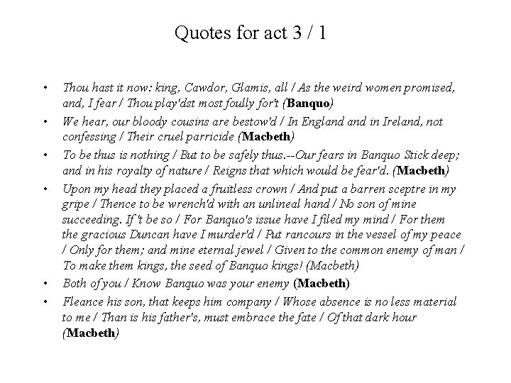 Quotes for act 3 / 1 • • • Thou hast it now: king,