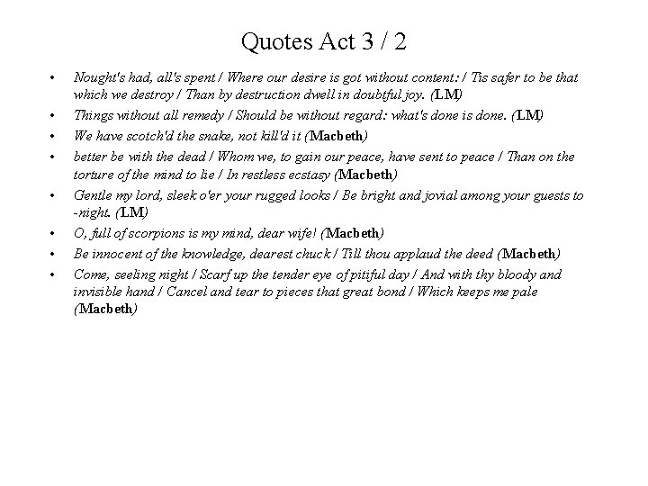 Quotes Act 3 / 2 • • Nought's had, all's spent / Where our