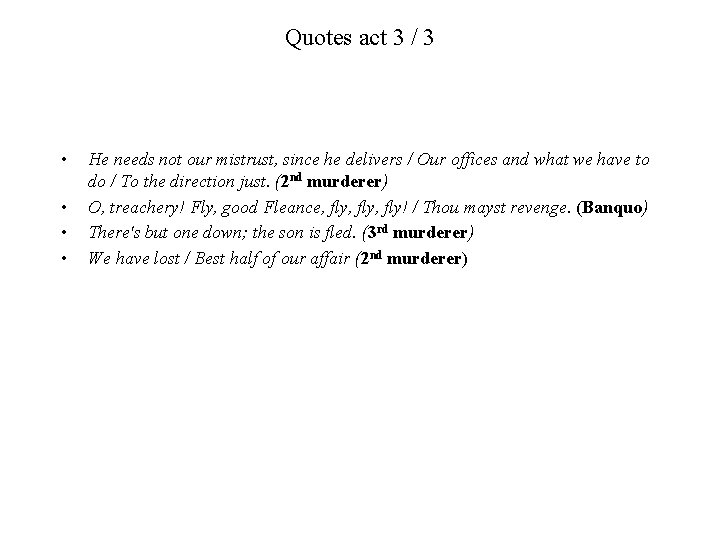 Quotes act 3 / 3 • • He needs not our mistrust, since he