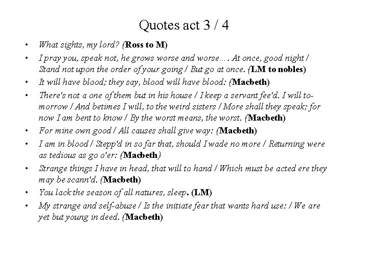 Quotes act 3 / 4 • • • What sights, my lord? (Ross to