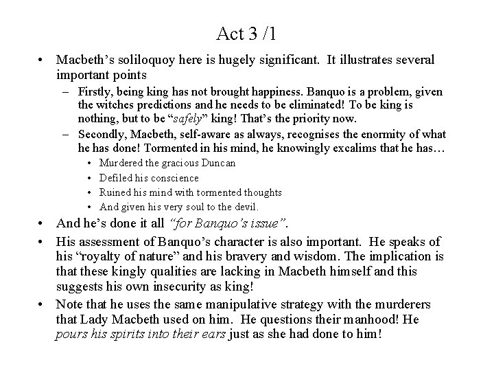 Act 3 /1 • Macbeth’s soliloquoy here is hugely significant. It illustrates several important