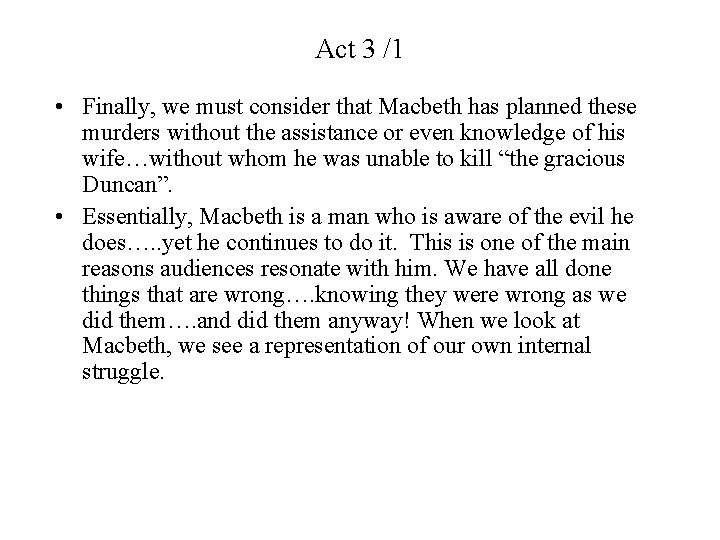 Act 3 /1 • Finally, we must consider that Macbeth has planned these murders