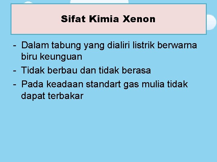 Sifat Kimia Xenon Sifat Kimia - Dalam tabung yang dialiri listrik berwarna biru keunguan