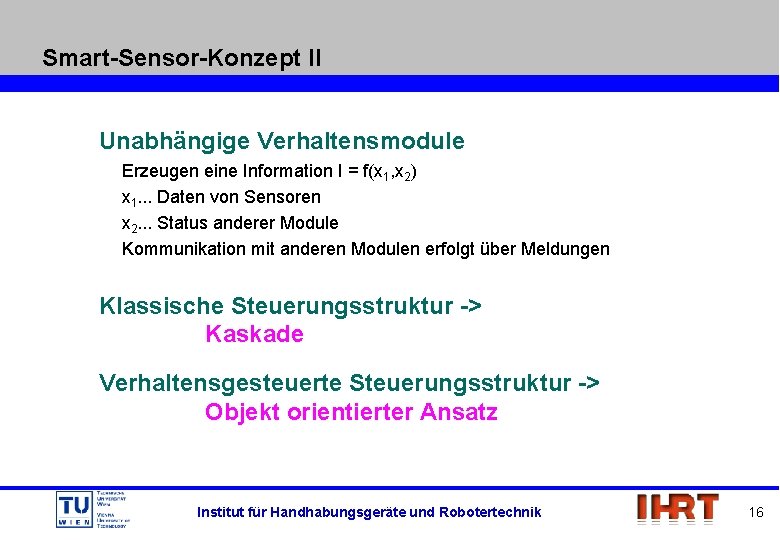 Smart-Sensor-Konzept II Unabhängige Verhaltensmodule Erzeugen eine Information I = f(x 1, x 2) x