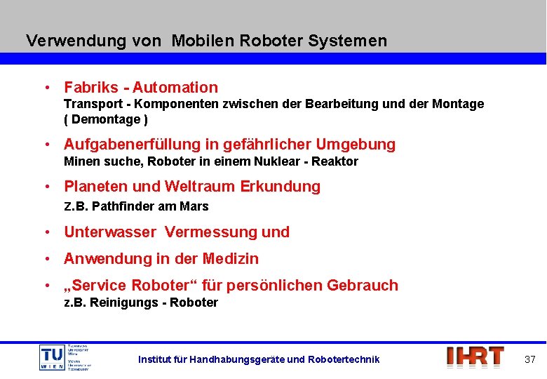 Verwendung von Mobilen Roboter Systemen • Fabriks - Automation Transport - Komponenten zwischen der