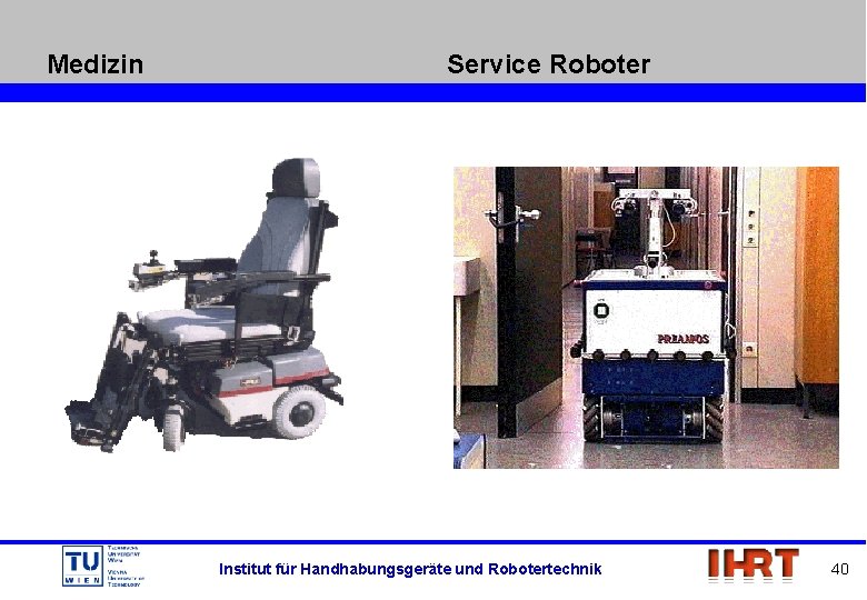 Medizin Service Roboter Institut für Handhabungsgeräte und Robotertechnik 40 