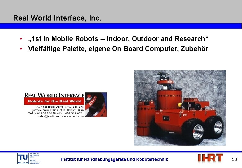 Real World Interface, Inc. • „ 1 st in Mobile Robots -- Indoor, Outdoor