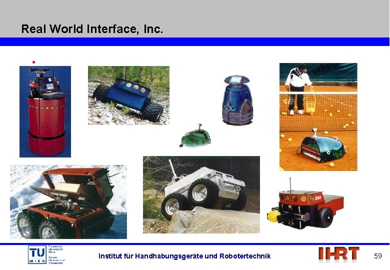 Real World Interface, Inc. • Institut für Handhabungsgeräte und Robotertechnik 59 