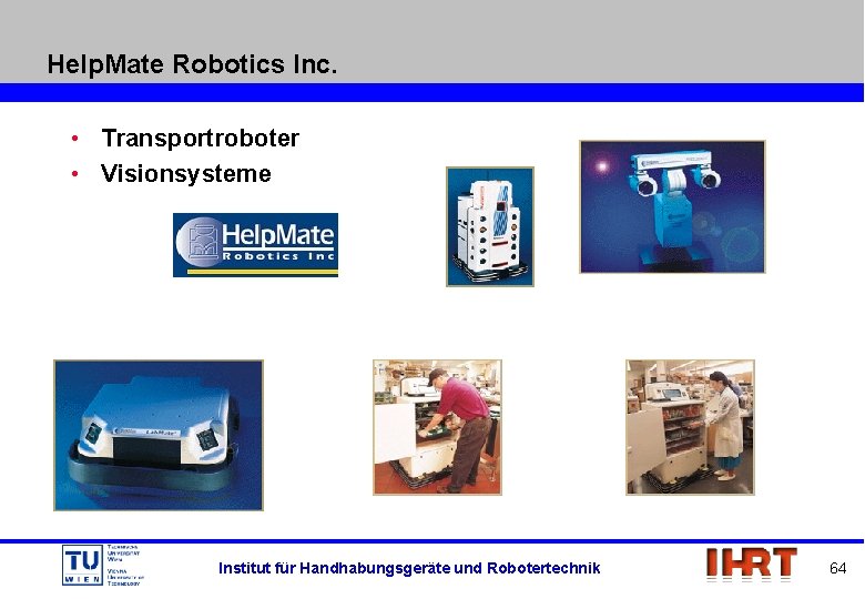 Help. Mate Robotics Inc. • Transportroboter • Visionsysteme Institut für Handhabungsgeräte und Robotertechnik 64