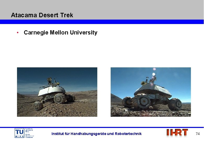 Atacama Desert Trek • Carnegie Mellon University Institut für Handhabungsgeräte und Robotertechnik 74 