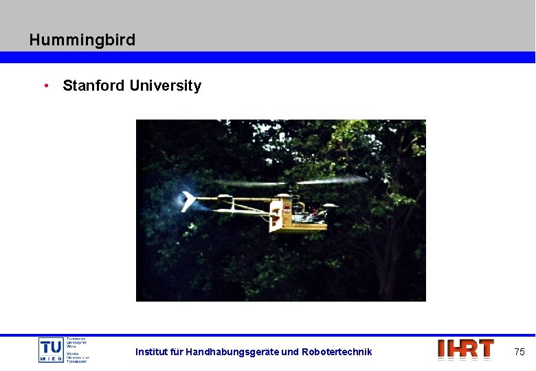 Hummingbird • Stanford University Institut für Handhabungsgeräte und Robotertechnik 75 