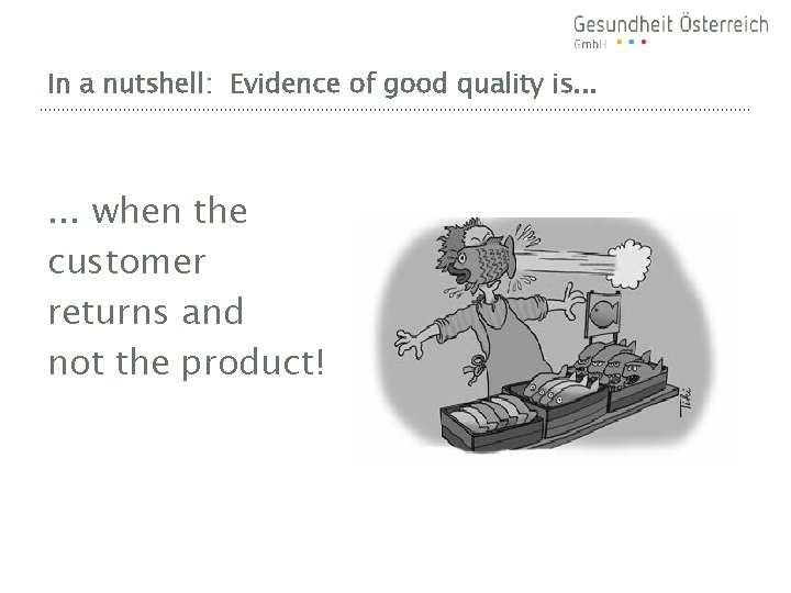 In a nutshell: Evidence of good quality is. . . when the customer returns
