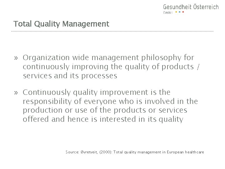 Total Quality Management » Organization wide management philosophy for continuously improving the quality of