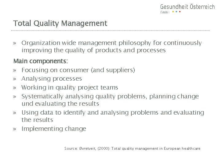 Total Quality Management » Organization wide management philosophy for continuously improving the quality of