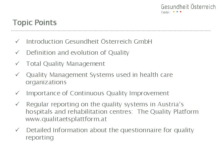 Topic Points ü Introduction Gesundheit Österreich Gmb. H ü Definition and evolution of Quality
