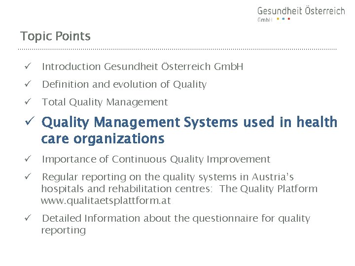 Topic Points ü Introduction Gesundheit Österreich Gmb. H ü Definition and evolution of Quality