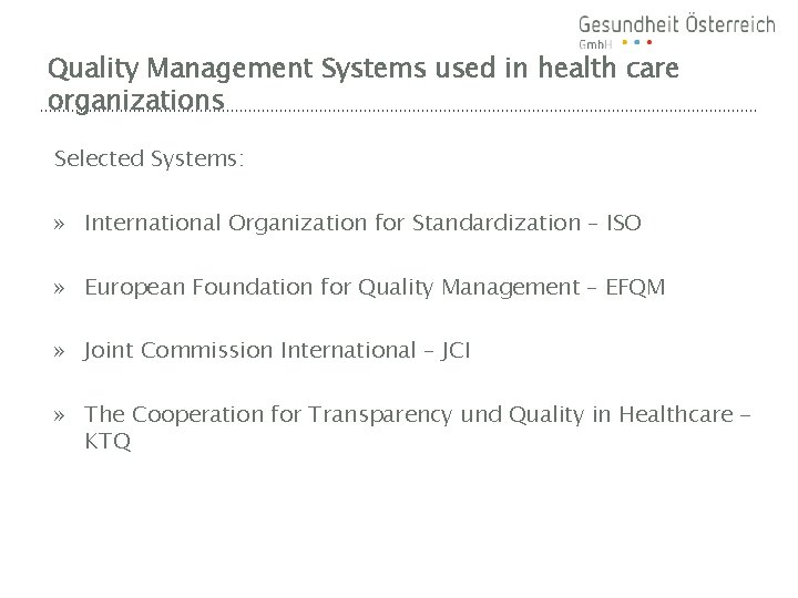 Quality Management Systems used in health care organizations Selected Systems: » International Organization for