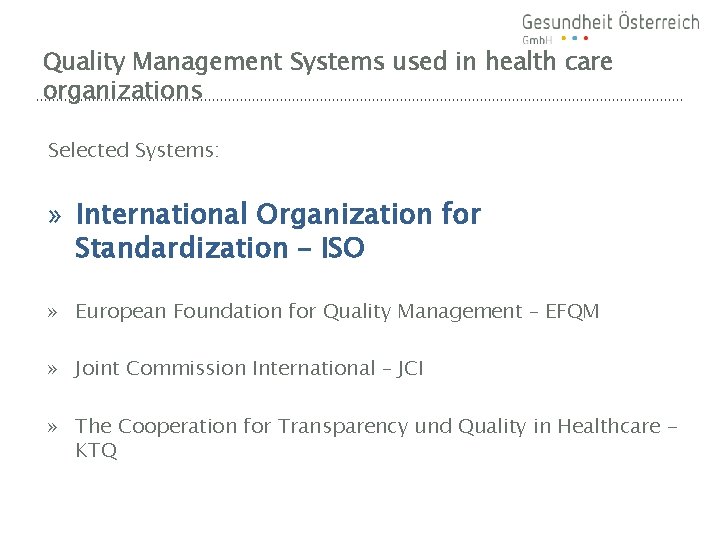 Quality Management Systems used in health care organizations Selected Systems: » International Organization for