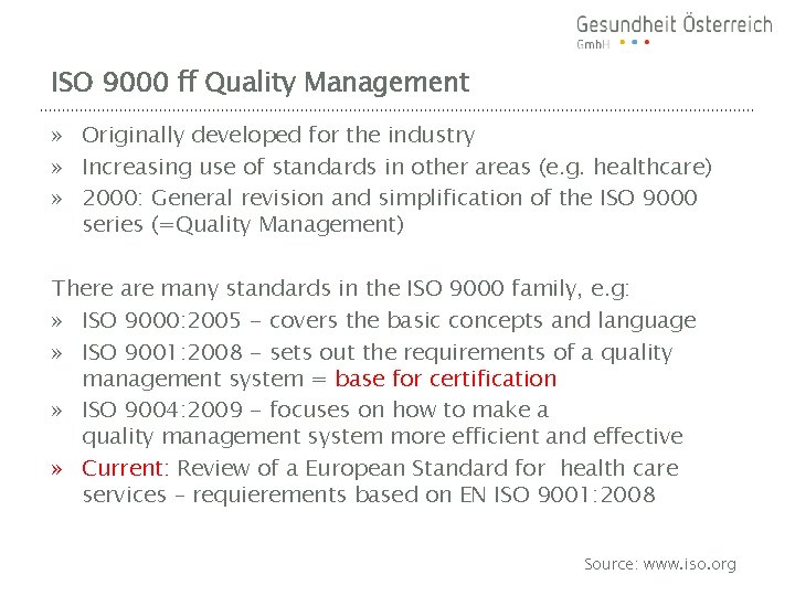 ISO 9000 ff Quality Management » Originally developed for the industry » Increasing use