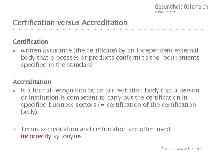 Certification versus Accreditation Certification » written assurance (the certificate) by an independent external body