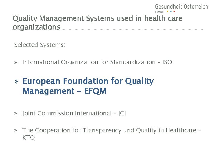 Quality Management Systems used in health care organizations Selected Systems: » International Organization for