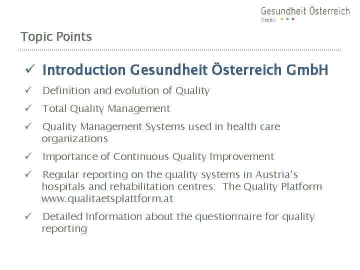 Topic Points ü Introduction Gesundheit Österreich Gmb. H ü Definition and evolution of Quality