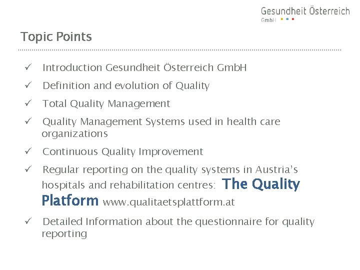 Topic Points ü Introduction Gesundheit Österreich Gmb. H ü Definition and evolution of Quality