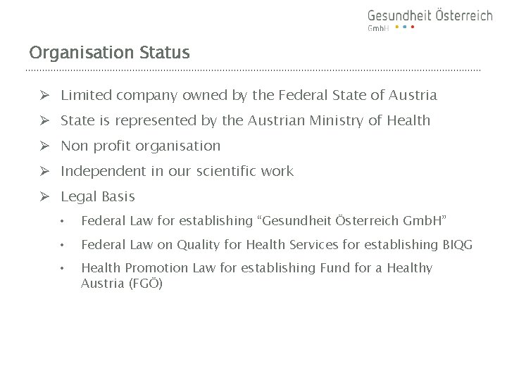 Organisation Status Ø Limited company owned by the Federal State of Austria Ø State