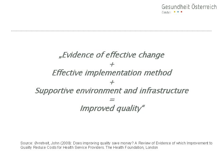 „Evidence of effective change + Effective implementation method + Supportive environment and infrastructure =