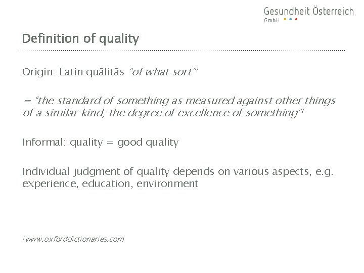 Definition of quality Origin: Latin quālitās “of what sort” 1 = “the standard of