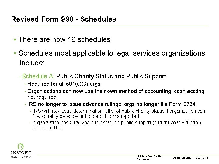 Revised Form 990 - Schedules • There are now 16 schedules • Schedules most