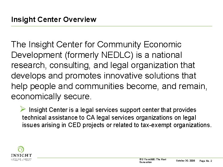 Insight Center Overview The Insight Center for Community Economic Development (formerly NEDLC) is a