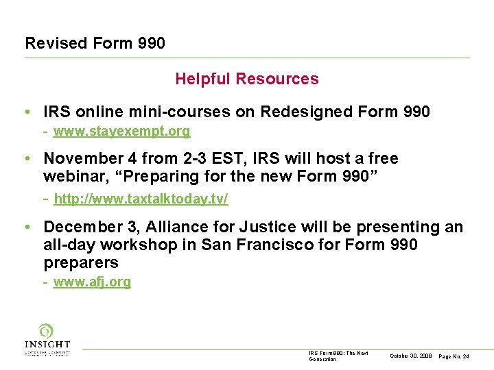 Revised Form 990 Helpful Resources • IRS online mini-courses on Redesigned Form 990 -