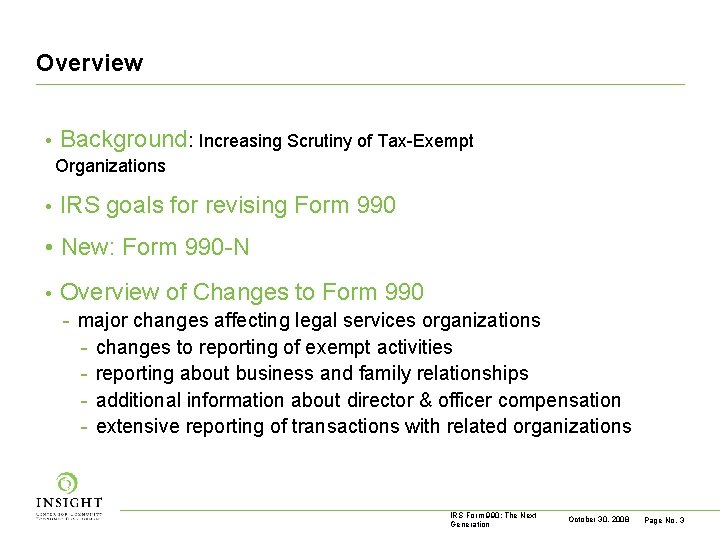 Overview • Background: Increasing Scrutiny of Tax-Exempt Organizations • IRS goals for revising Form