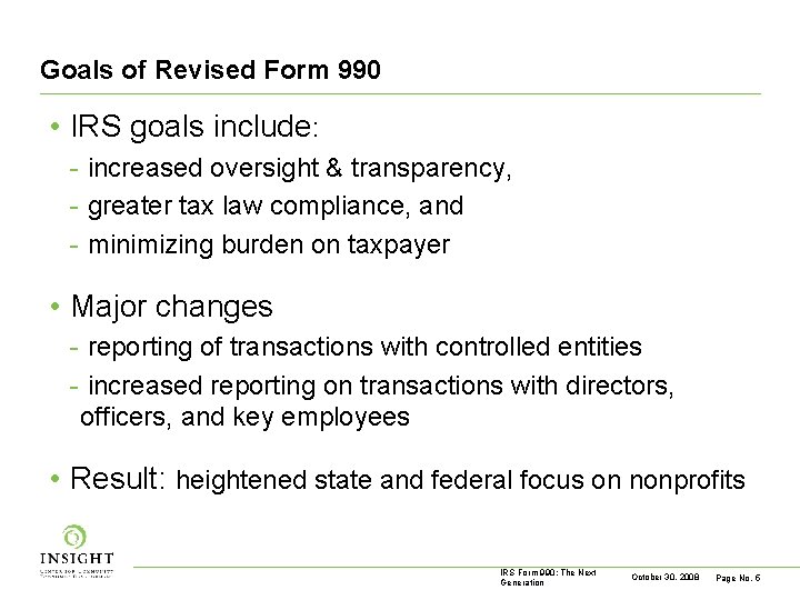 Goals of Revised Form 990 • IRS goals include: - increased oversight & transparency,
