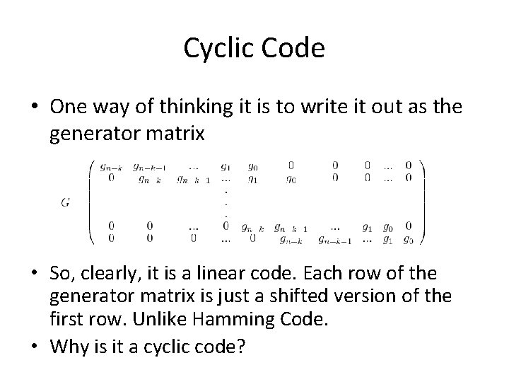 Cyclic Code • One way of thinking it is to write it out as