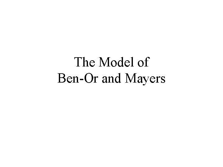 The Model of Ben-Or and Mayers 