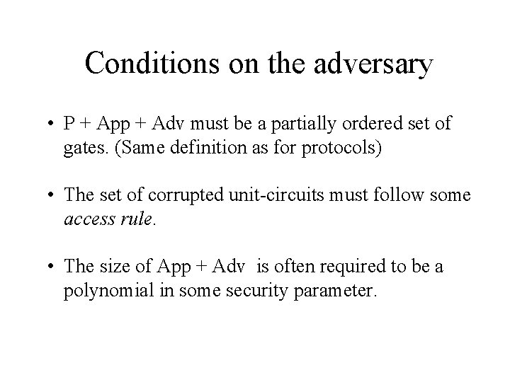 Conditions on the adversary • P + App + Adv must be a partially