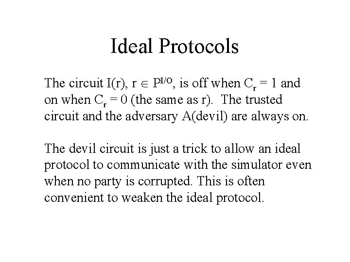 Ideal Protocols The circuit I(r), r PI/O, is off when Cr = 1 and