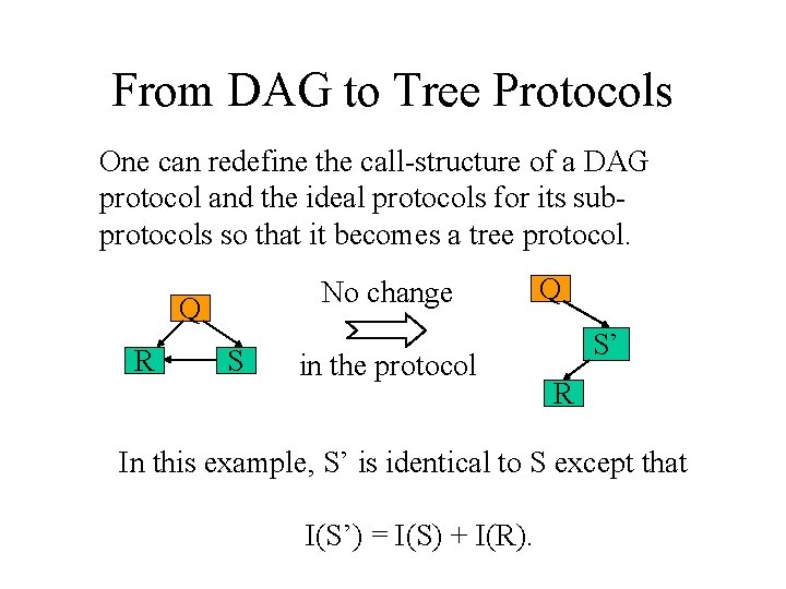 From DAG to Tree Protocols One can redefine the call-structure of a DAG protocol