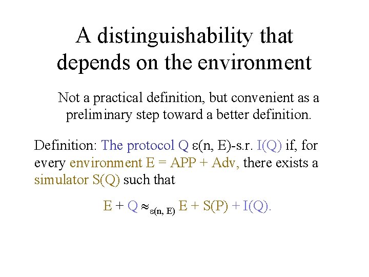 A distinguishability that depends on the environment Not a practical definition, but convenient as