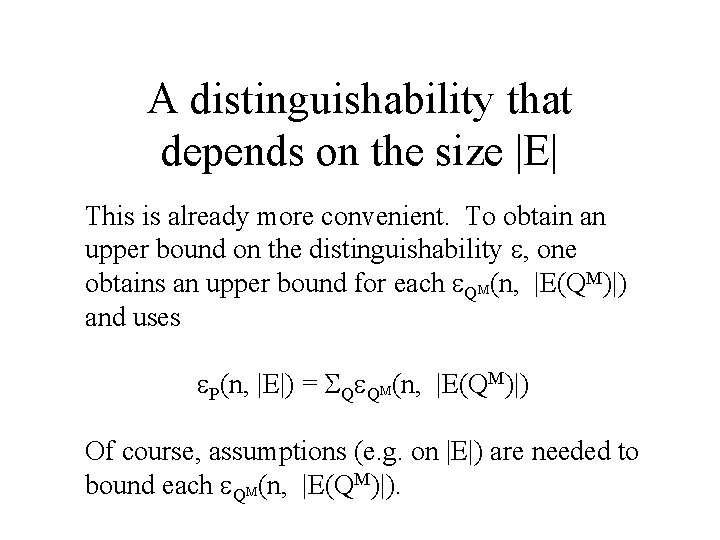 A distinguishability that depends on the size |E| This is already more convenient. To