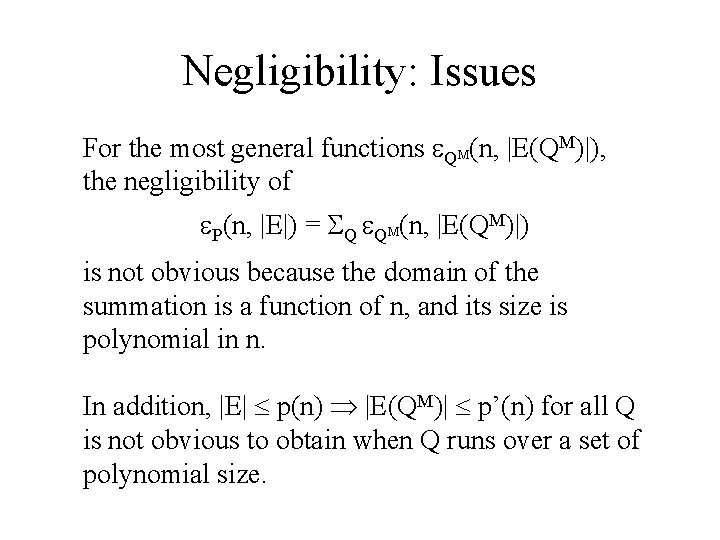 Negligibility: Issues For the most general functions QM(n, |E(QM)|), the negligibility of P(n, |E|)