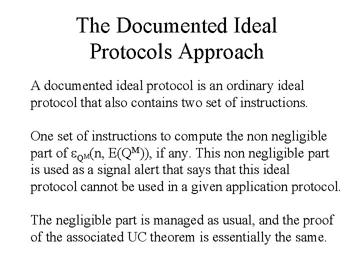 The Documented Ideal Protocols Approach A documented ideal protocol is an ordinary ideal protocol